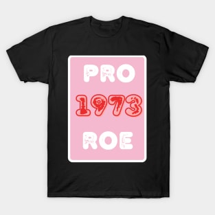 Pro Roe 1973 T-Shirt